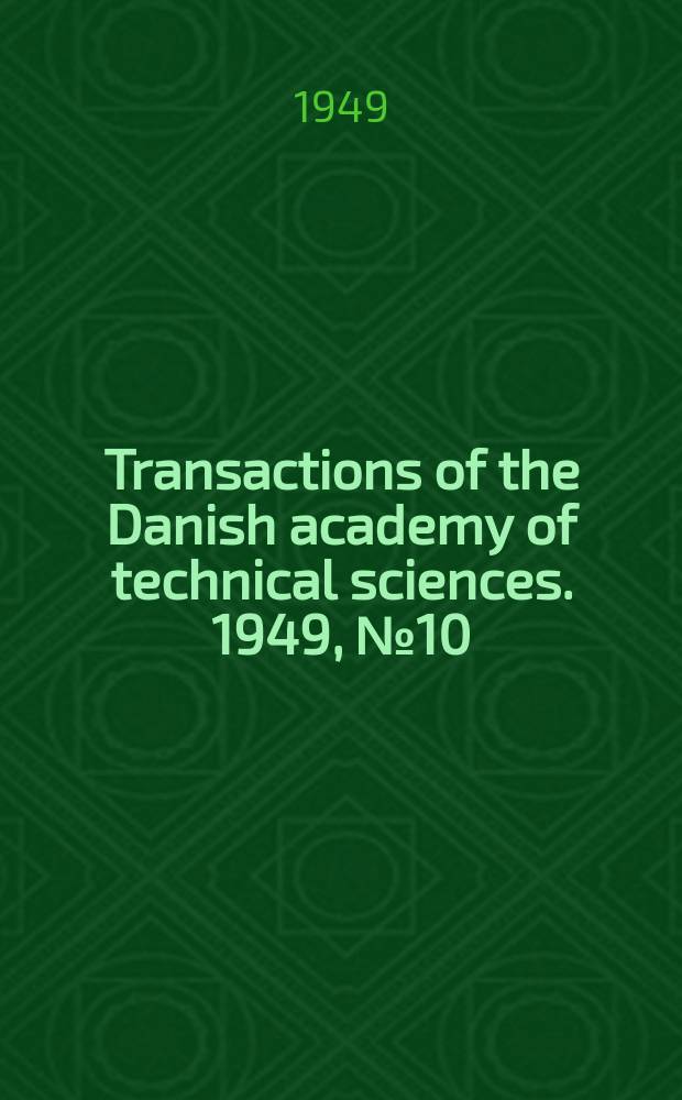 Transactions of the Danish academy of technical sciences. 1949, №10 : Acoustic resonators of circular cross-section and with axial symmetry