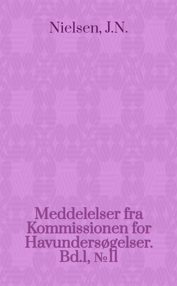 Meddelelser fra Kommissionen for Havundersøgelser. Bd.1, №11 : Contribution to the understanding of the currents in the Northern part of the Atlantic ocean