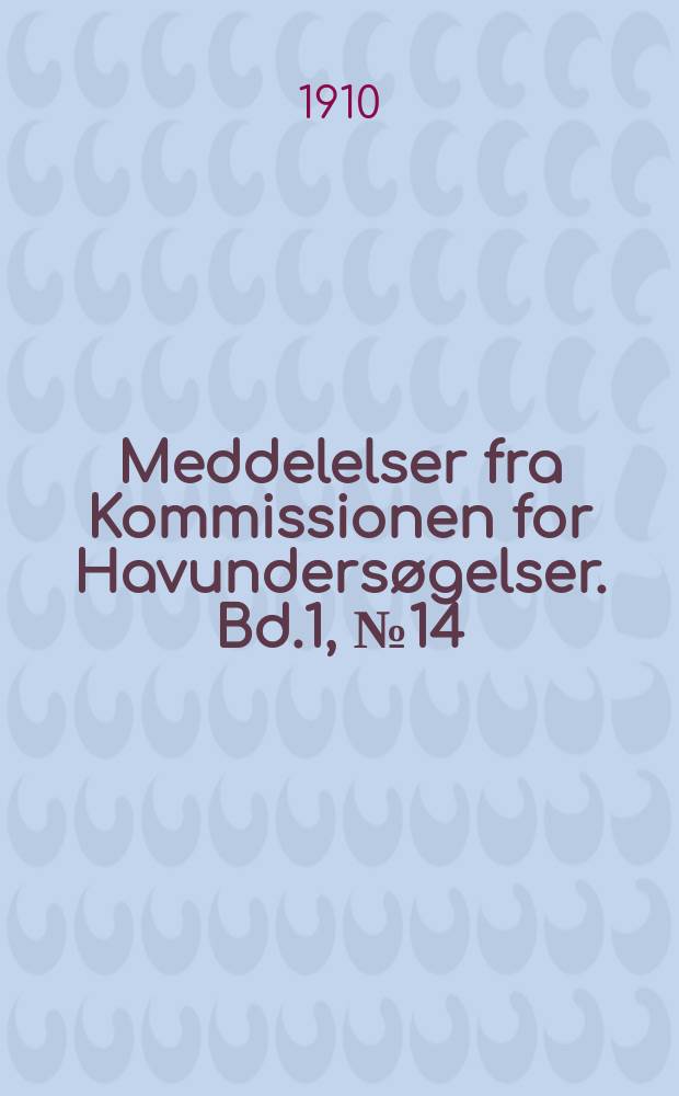 Meddelelser fra Kommissionen for Havundersøgelser. Bd.1, №14 : Gezeitenstroeme und resultierende Stroeme im Grossen Belt in verschiedenen Tieren im Monat Juni 1909
