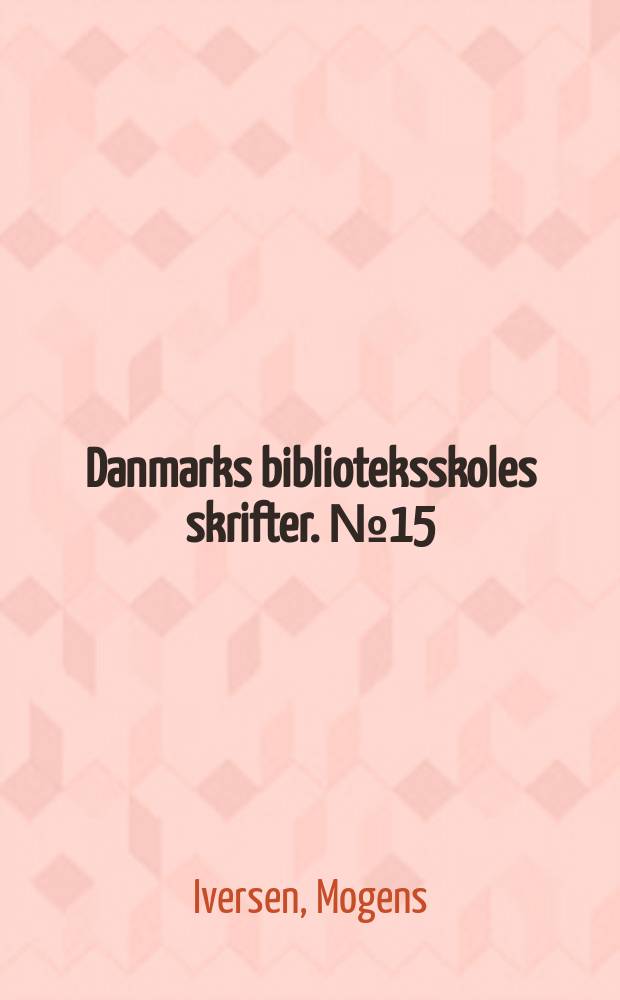 Danmarks biblioteksskoles skrifter. №15 : Bibliotekaruddannelserne i Danmark 1918-1978