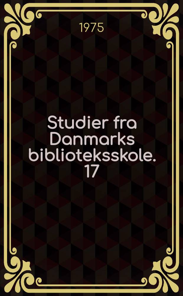 Studier fra Danmarks biblioteksskole. 17 : Danmarks Biblioteksskole. København. Hoved- og specialeopgaver 1974