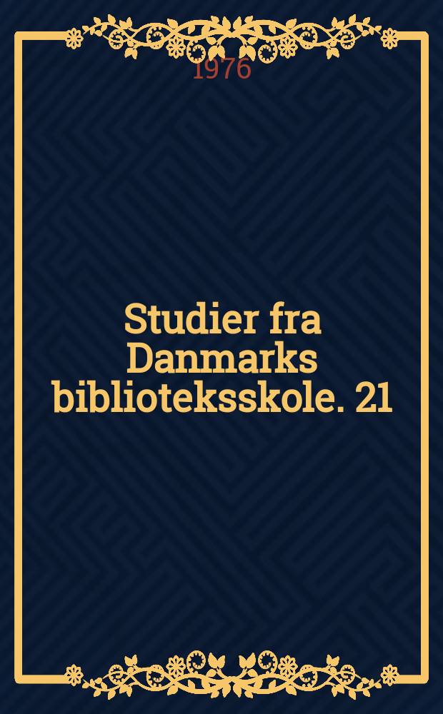Studier fra Danmarks biblioteksskole. 21 : Danmarks Biblioteksskole. København. Hoved- og specialeopgaver 1975