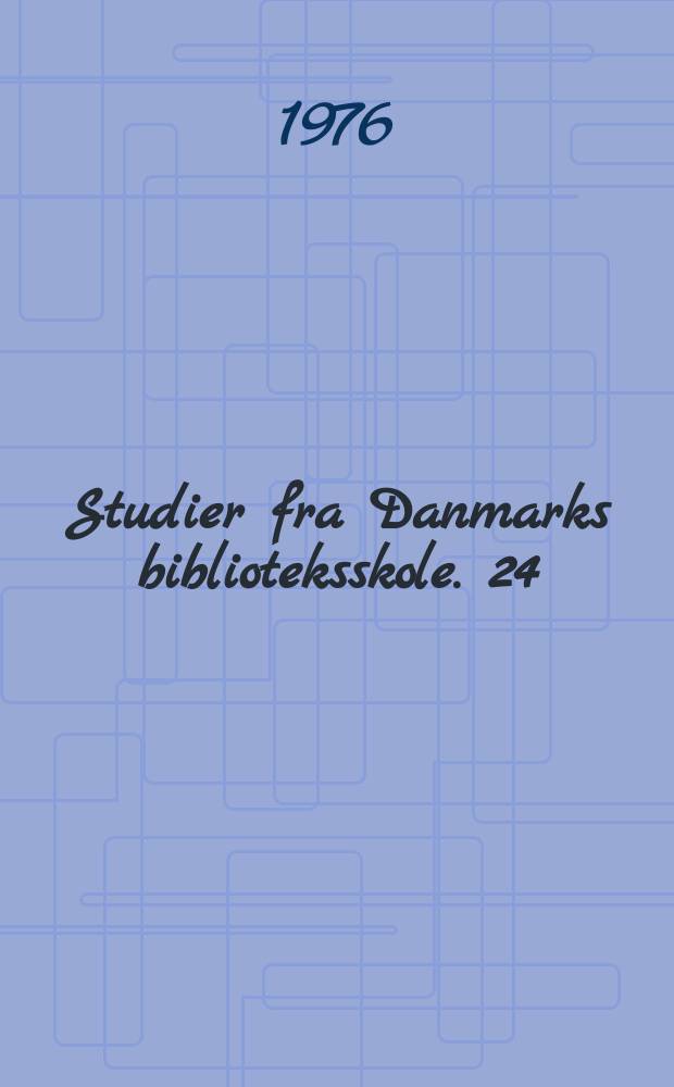 Studier fra Danmarks biblioteksskole. 24 : Danmarks Biblioteksskole. København. Hoved- og specialeopgaver 1976