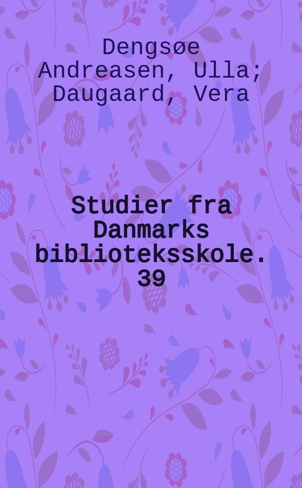 Studier fra Danmarks biblioteksskole. 39 : Nyere udenlandske forfattere og deres værker