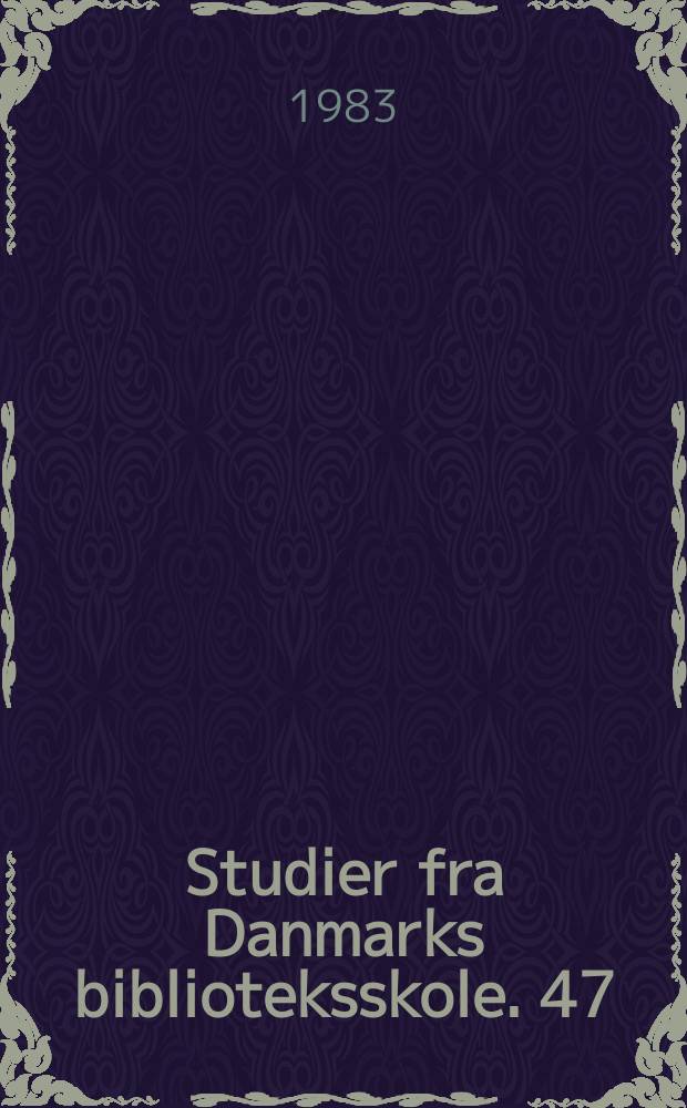 Studier fra Danmarks biblioteksskole. 47 : Hoved- og specialeopgaver. Referater 1982