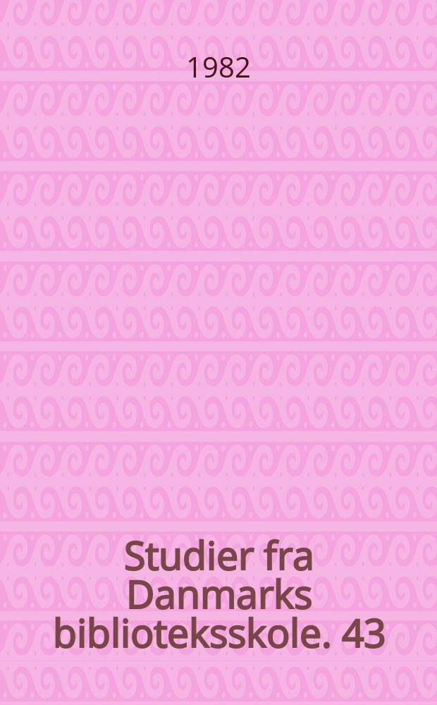 Studier fra Danmarks biblioteksskole. 43 : Hoved- og speciale opgaver. Ref. 1981