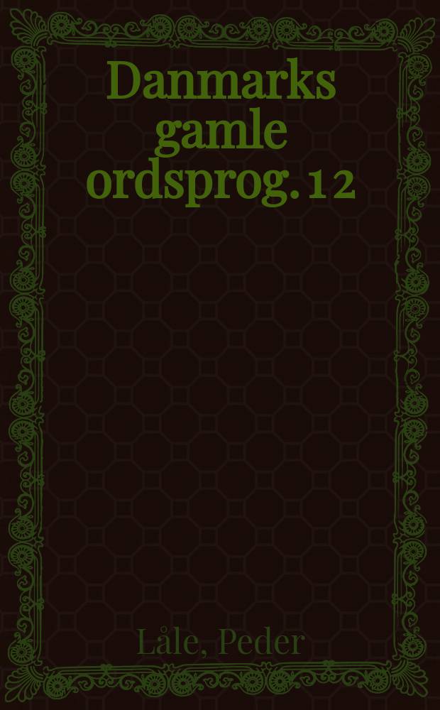 Danmarks gamle ordsprog. 1 [2] : Peder Låles ordsprog