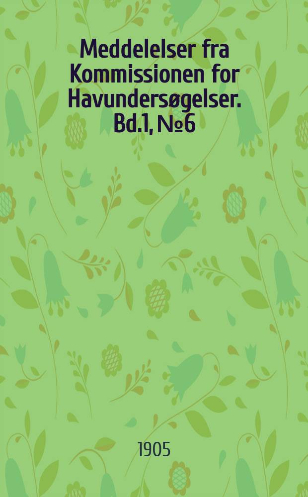Meddelelser fra Kommissionen for Havundersøgelser. Bd.1, №6 : Remarks on the life history of the young postlarval eel (Anguilla vulgaris Turt)