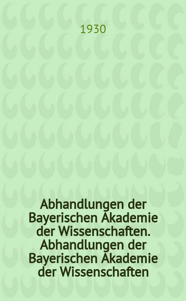 Abhandlungen der Bayerischen Akademie der Wissenschaften. Abhandlungen der Bayerischen Akademie der Wissenschaften