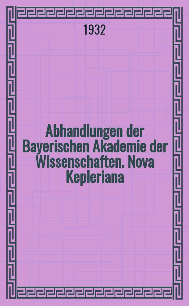 Abhandlungen der Bayerischen Akademie der Wissenschaften. Nova Kepleriana