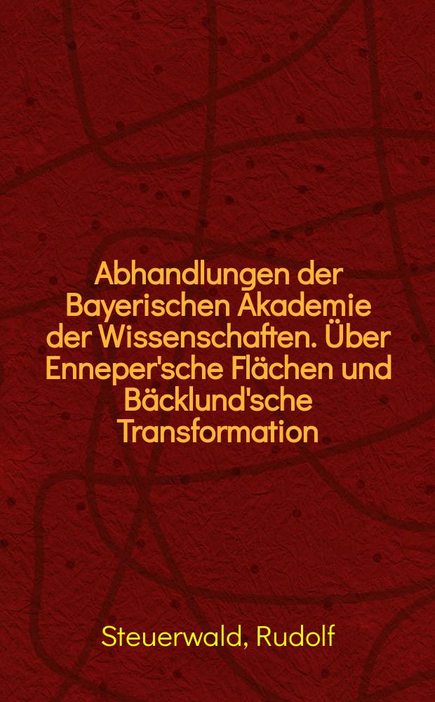 Abhandlungen der Bayerischen Akademie der Wissenschaften. Über Enneper'sche Flächen und Bäcklund'sche Transformation