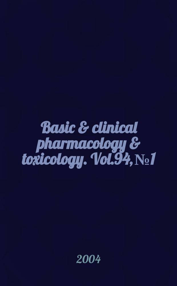 Basic & clinical pharmacology & toxicology. Vol.94, №1