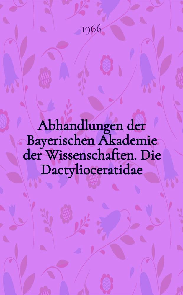 Abhandlungen der Bayerischen Akademie der Wissenschaften. Die Dactylioceratidae (Ammonoidea) der Kammerker (Nordtirol) und die Zonengliederung des alpinen Toarcien