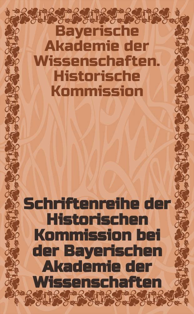 Schriftenreihe der Historischen Kommission bei der Bayerischen Akademie der Wissenschaften