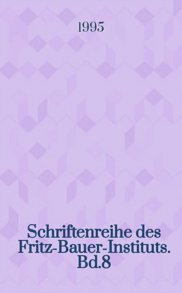 Schriftenreihe des Fritz-Bauer-Instituts. Bd.8 : Ein Leben aufs neu