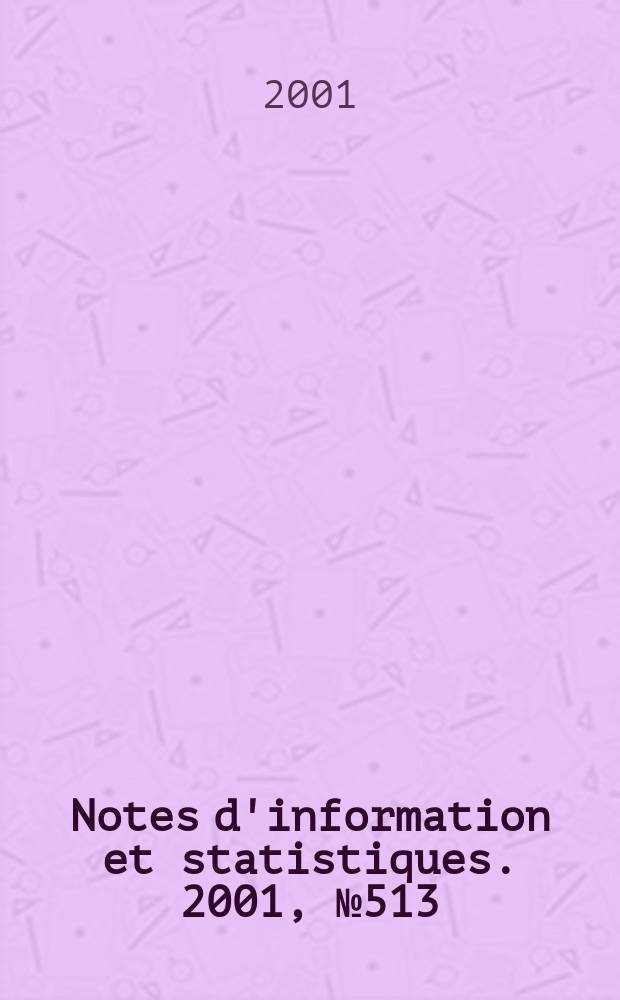 Notes d'information et statistiques. 2001, №513