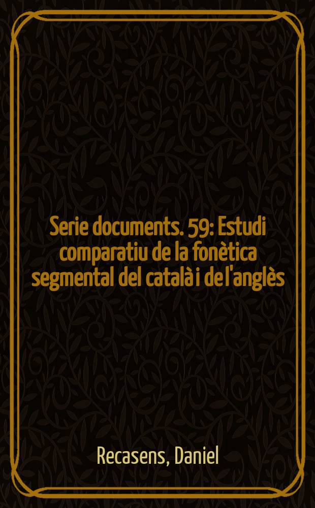 Serie documents. 59 : Estudi comparatiu de la fonètica segmental del català i de l'anglès
