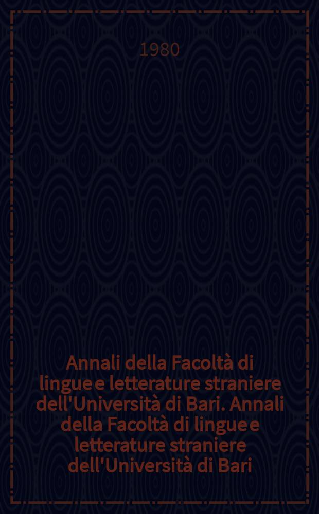 Annali della Facoltà di lingue e letterature straniere dell'Università di Bari. Annali della Facoltà di lingue e letterature straniere dell'Università di Bari