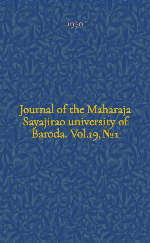 Journal of the Maharaja Sayajirao university of Baroda. Vol.19, №1 : (Humanities)