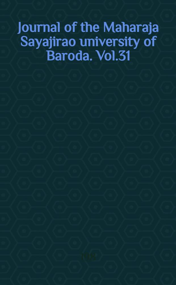 Journal of the Maharaja Sayajirao university of Baroda. Vol.31/32 1982/1983, №3 : (Science, technology & medicine number)