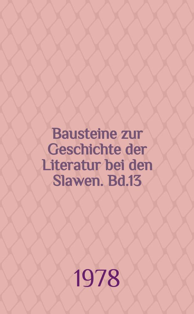 Bausteine zur Geschichte der Literatur bei den Slawen. Bd.13 : Studien zu Literatur und Aufklärung in Osteuropa