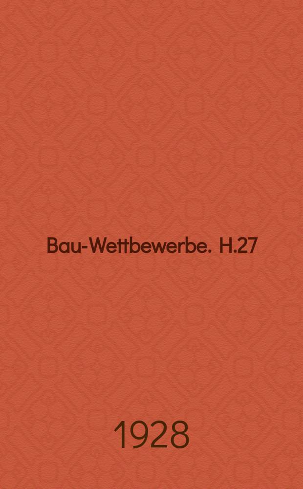 Bau-Wettbewerbe. H.27 : Landesbibliothek und eidgenössisches Amt für geistiges Eigentum und eidgenössisches statistisches Bureau in Bern