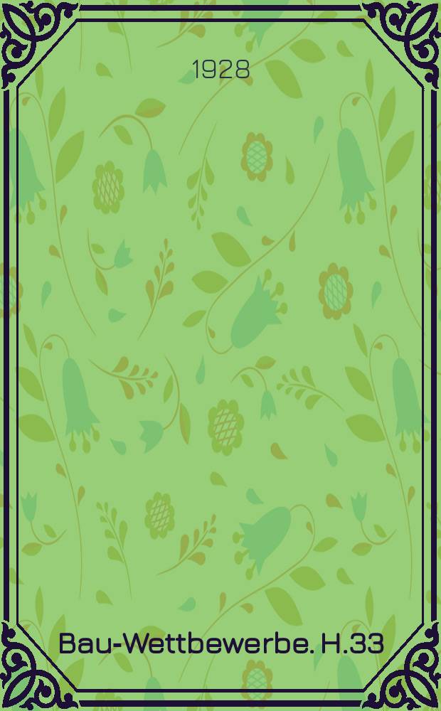 Bau-Wettbewerbe. H.33 : Bundesschule des allgemeinen Gewerkschaftsbundes in Ber?? Berlin
