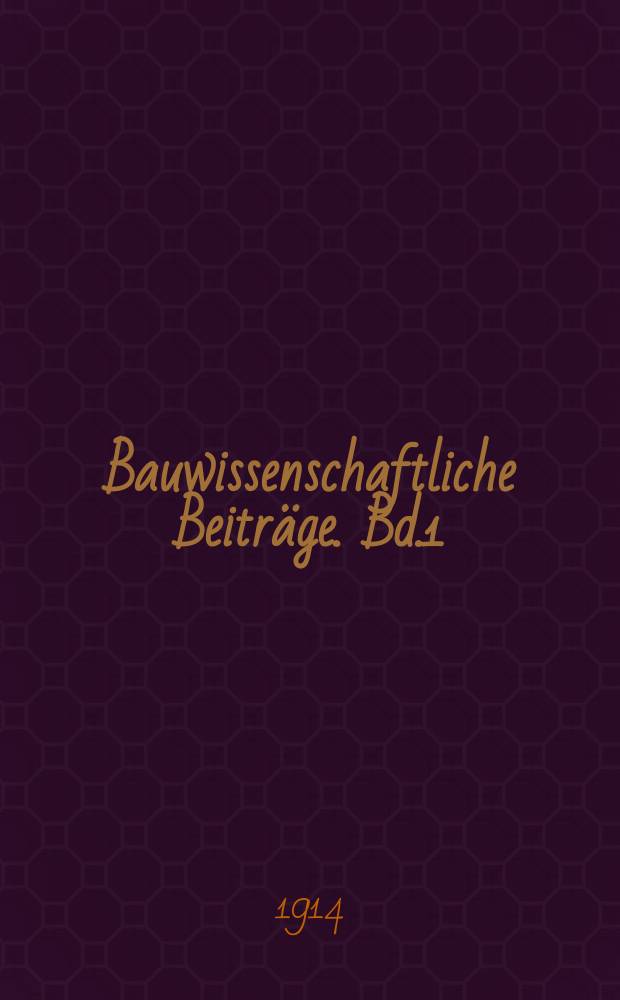 Bauwissenschaftliche Beitr&auml;ge. Bd.1 : Lothringische Fachwerkh&auml;user, ihre Einrichtung und ihre v&ouml;lkische Eigenart