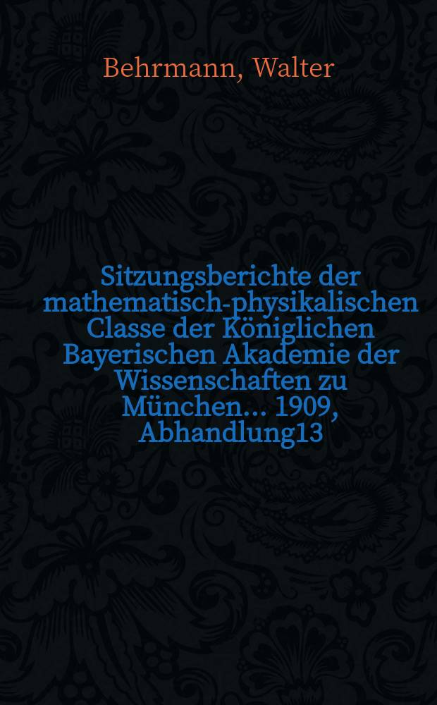 Sitzungsberichte der mathematisch-physikalischen Classe der K&ouml;niglichen Bayerischen Akademie der Wissenschaften zu M&uuml;nchen... 1909, Abhandlung13 : Zur Kritik der fl&auml;chentreuen Projektionen der ganzen Erde und einer Halbkugel