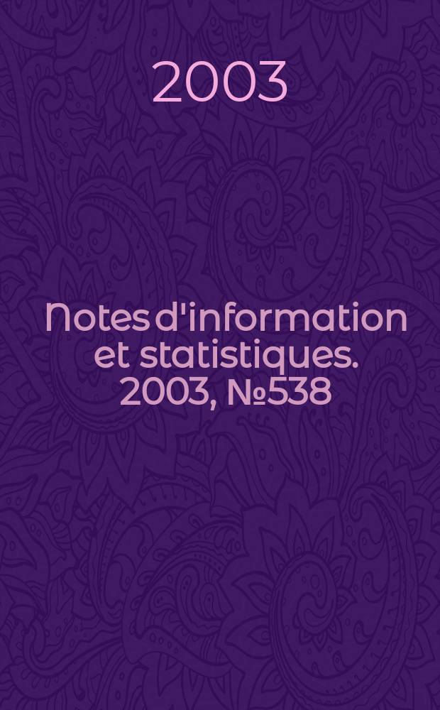 Notes d'information et statistiques. 2003, №538