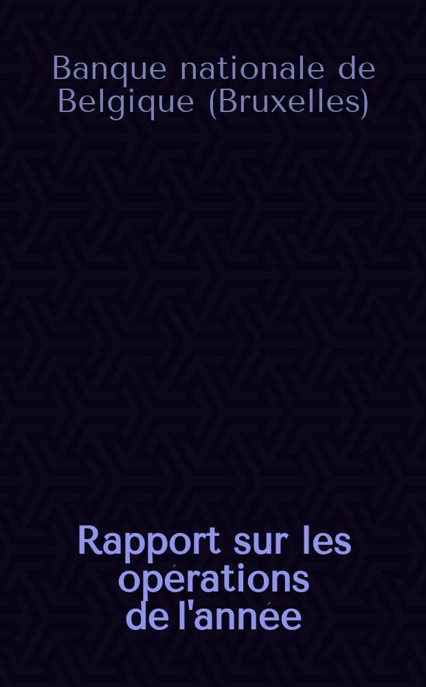 Rapport sur les opérations de l'année