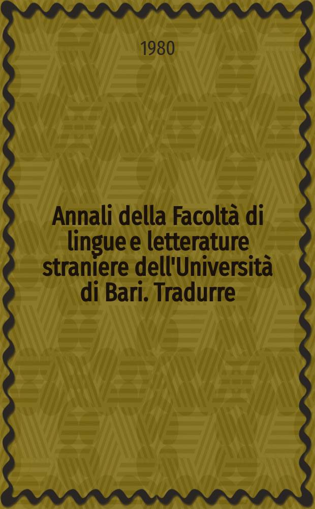 Annali della Facoltà di lingue e letterature straniere dell'Università di Bari. Tradurre