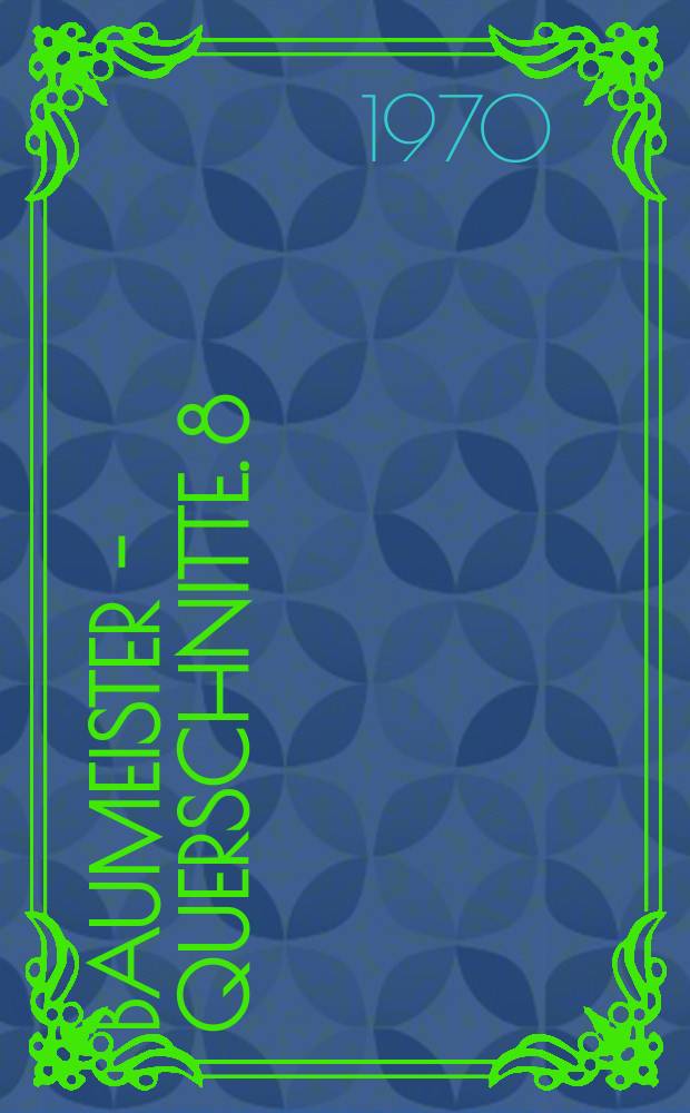 Baumeister - Querschnitte. 8 : Hausgruppen, Mehrfamilienh&auml;user