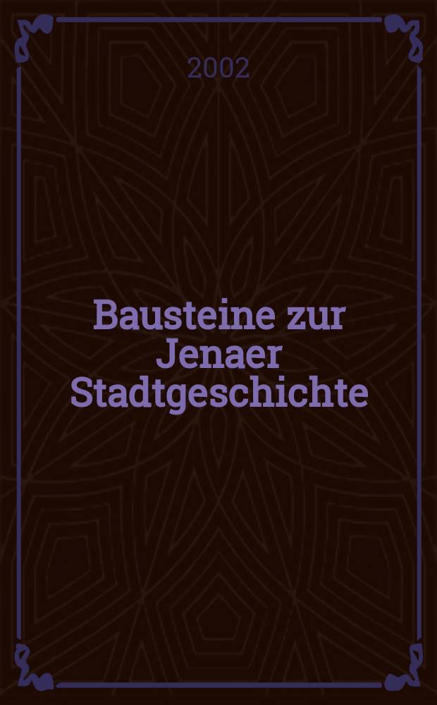 Bausteine zur Jenaer Stadtgeschichte