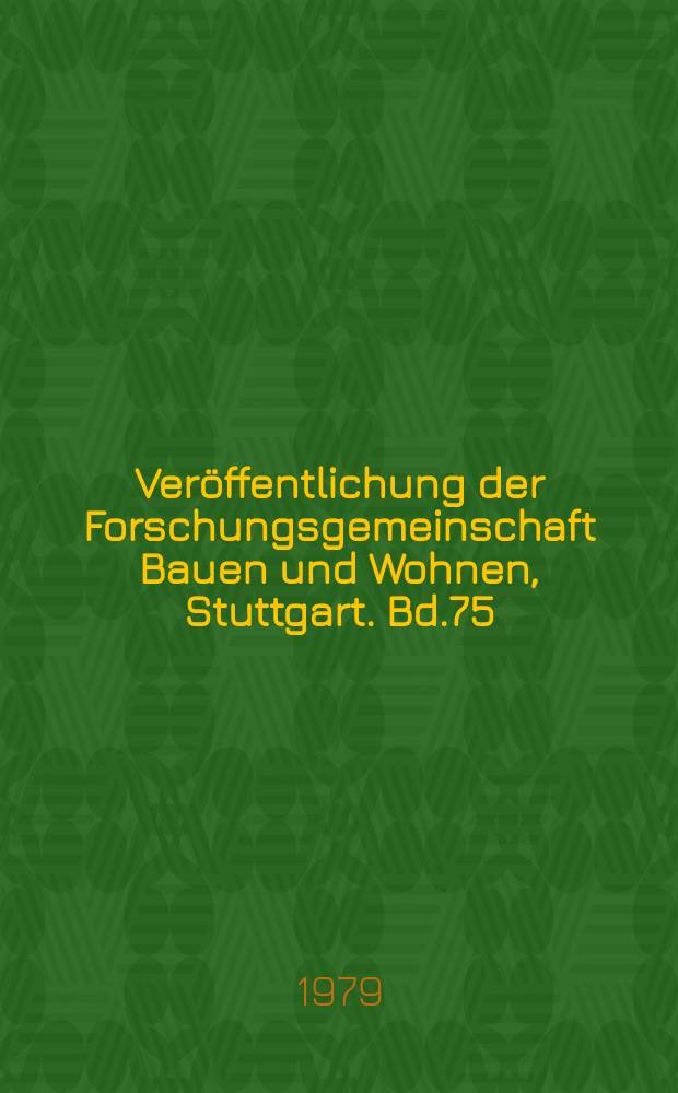 Veröffentlichung der Forschungsgemeinschaft Bauen und Wohnen, Stuttgart. Bd.75 : Schall, Wärme, Feuchte