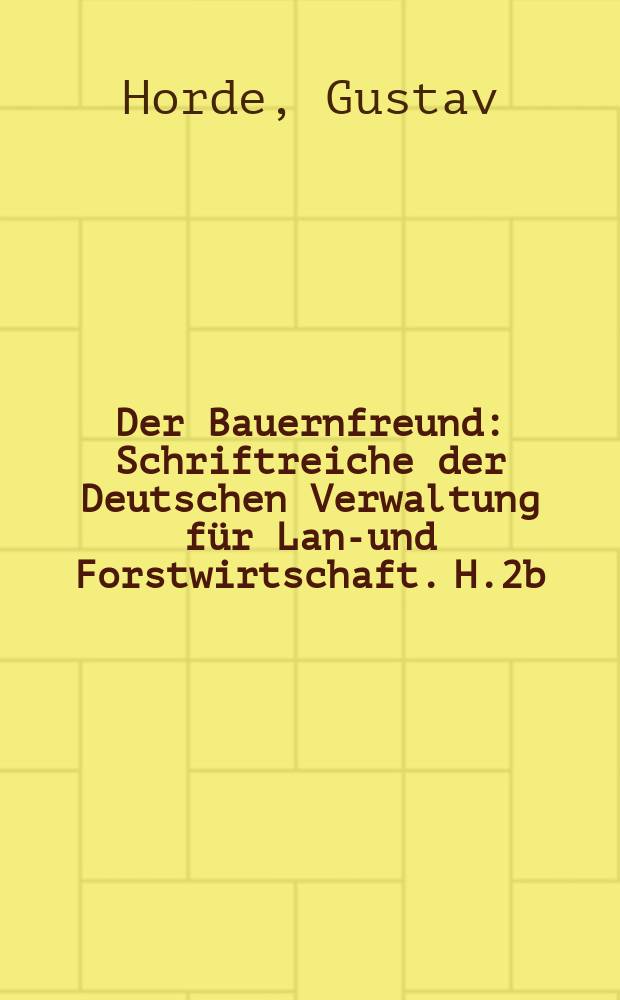 Der Bauernfreund : Schriftreiche der Deutschen Verwaltung für Land- und Forstwirtschaft. H.2b : Kompost im Garten- und Landbau