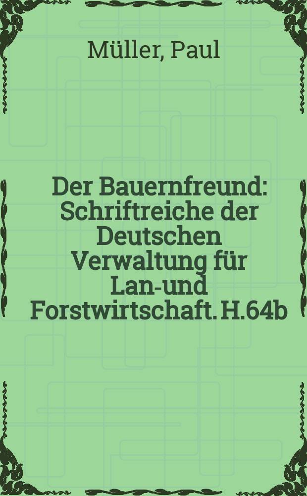 Der Bauernfreund : Schriftreiche der Deutschen Verwaltung für Land- und Forstwirtschaft. H.64b : Neuzeitliche Lüftungsanlagen im Bauernstall