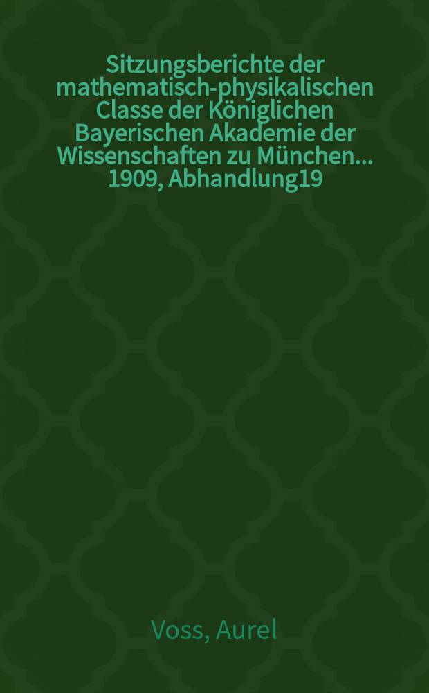 Sitzungsberichte der mathematisch-physikalischen Classe der Königlichen Bayerischen Akademie der Wissenschaften zu München... 1909, Abhandlung19 : Über Kurvenpaare im Raume