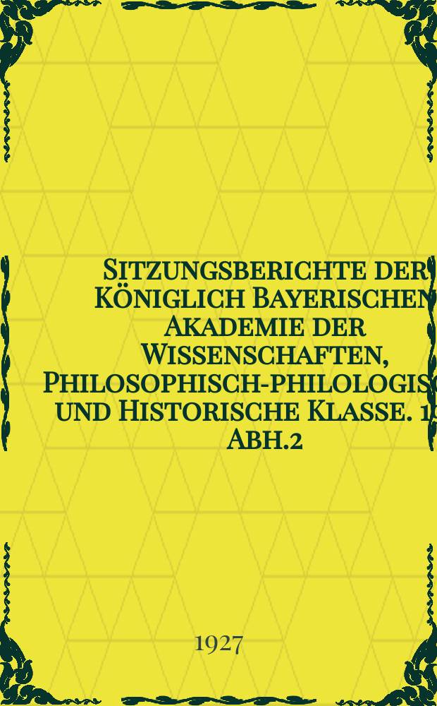 Sitzungsberichte der Königlich Bayerischen Akademie der Wissenschaften, Philosophisch-philologische und Historische Klasse. 1927, Abh.2 : Fuldaer Studien