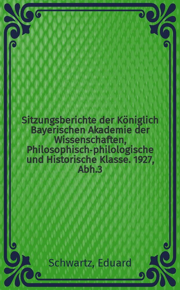 Sitzungsberichte der Königlich Bayerischen Akademie der Wissenschaften, Philosophisch-philologische und Historische Klasse. 1927, Abh.3 : Eine fingierte Korrespondenz mit Paulus dem Samosatener
