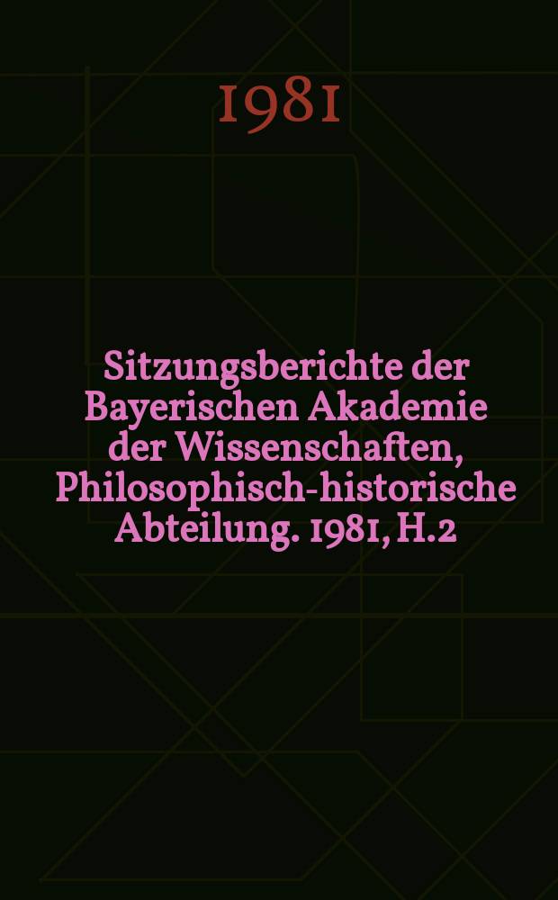 Sitzungsberichte der Bayerischen Akademie der Wissenschaften, Philosophisch-historische Abteilung. 1981, H.2 : Beitr&auml;ge zur Lexikographie des klassischen Arabisch