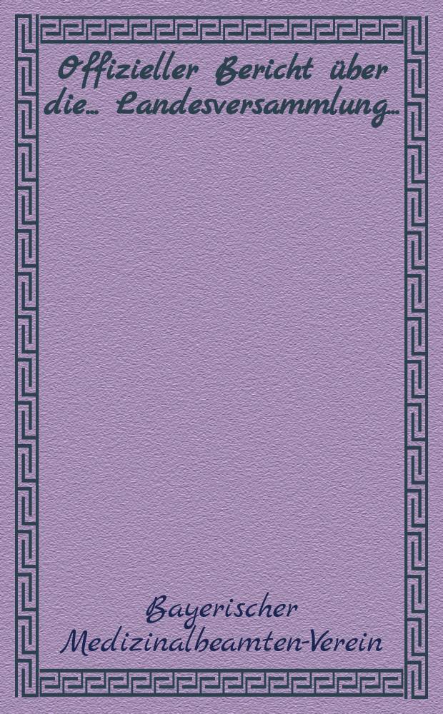 Offizieller Bericht über die ... Landesversammlung ...