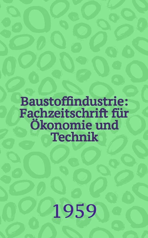 Baustoffindustrie : Fachzeitschrift für Ökonomie und Technik