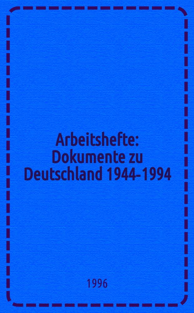 Arbeitshefte : Dokumente zu Deutschland 1944-1994