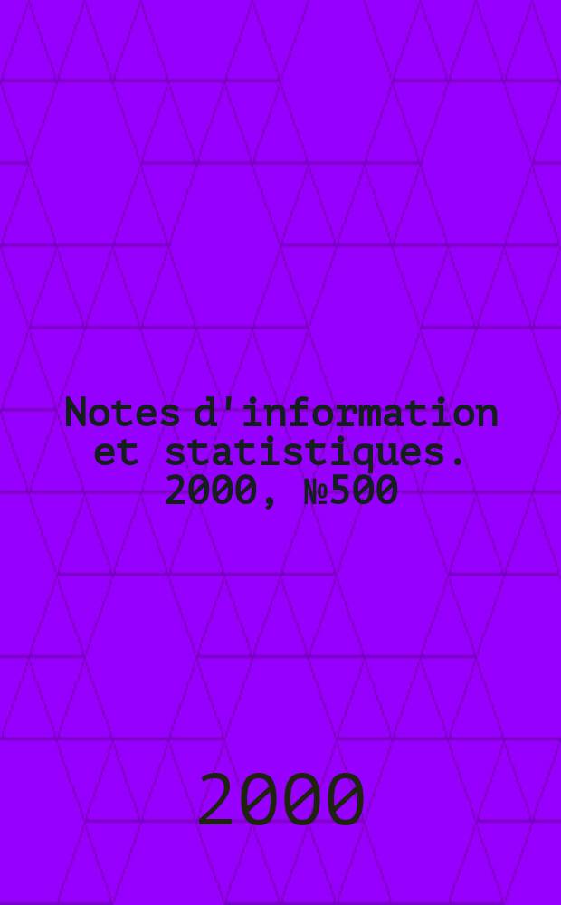 Notes d'information et statistiques. 2000, №500