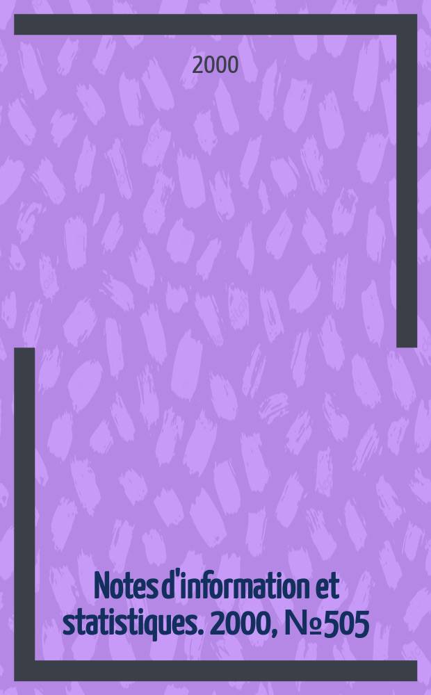 Notes d'information et statistiques. 2000, №505
