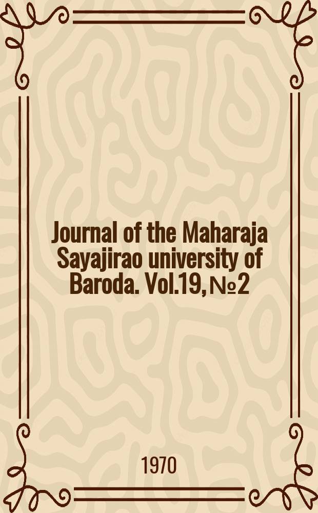 Journal of the Maharaja Sayajirao university of Baroda. Vol.19, №2 : (Social sciences number)