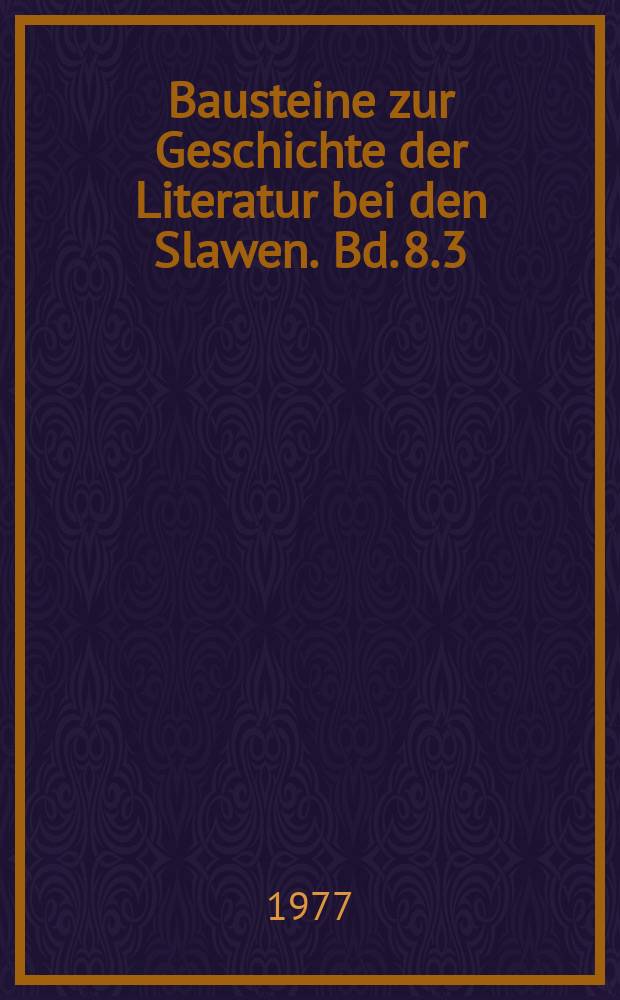 Bausteine zur Geschichte der Literatur bei den Slawen. Bd. 8.3 : Der altrussische Kondakar'
