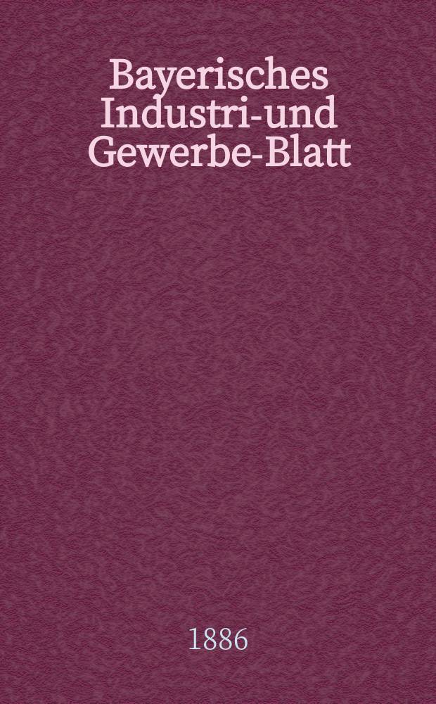 Bayerisches Industrie- und Gewerbe-Blatt : Hrsg. vom Ausschu&szlig;e des Polytechnischen Vereins in M&uuml;nchen. Jg.18 (72) 1886, №26
