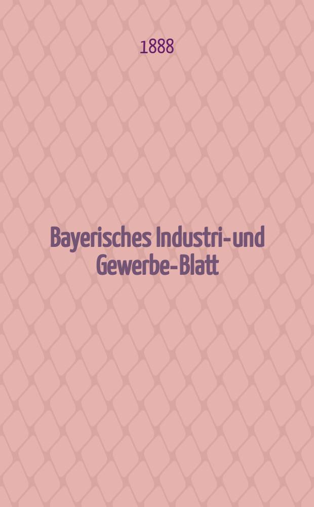 Bayerisches Industrie- und Gewerbe-Blatt : Hrsg. vom Ausschuße des Polytechnischen Vereins in München. Jg.20 (74) 1888, №19